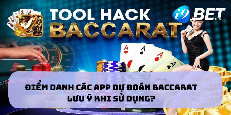 Điểm Danh Các App Dự Đoán Baccarat Và Lưu Ý Khi Sử Dụng