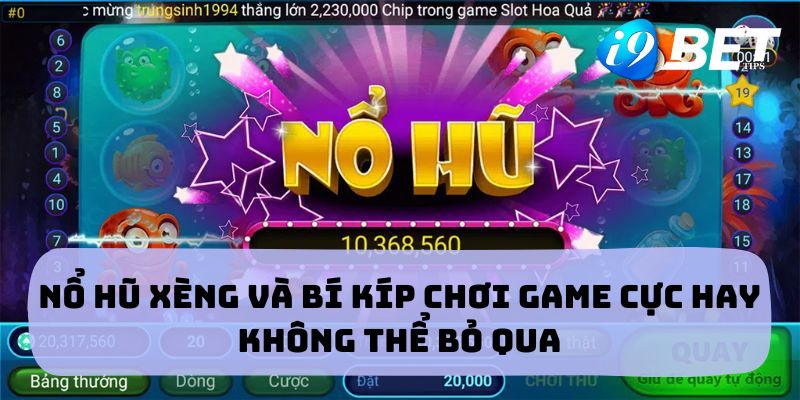 Nổ Hũ Xèng Và Bí Kíp Chơi Game Cực Hay Không Thể Bỏ Qua