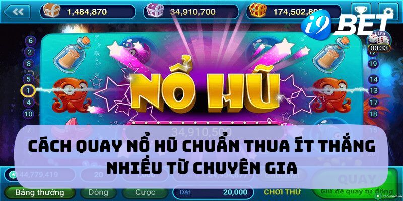 Cách Quay Nổ Hũ Chuẩn Thua Ít Thắng Nhiều Từ Chuyên Gia