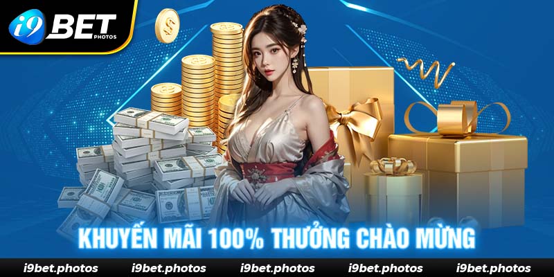 Chương trình siêu khuyến mãi 100% thưởng chào mừng thành viên