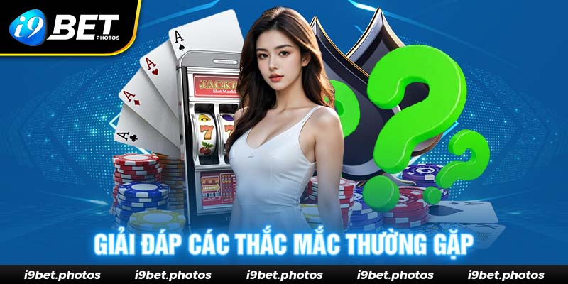 Những câu hỏi phổ biến nhất tại I9BET